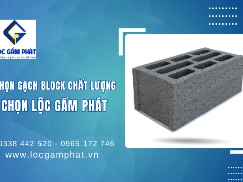Chọn gạch block chất lượng - Chọn Lộc Gấm Phát