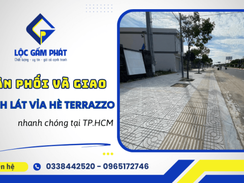 Lộc Gấm Phát - Phân phối và giao gạch lát vỉa hè Terrazzo nhanh chóng tại TP.HCM